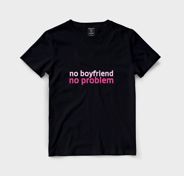 no boyfriend no problem